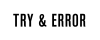 TRY & ERROR